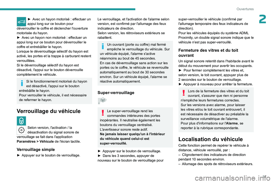 PEUGEOT 308 2024 Manuel du propriétaire (in French) 33
Ouvertures
2► Avec un hayon motorisé : effectuer un
appui long sur ce bouton pour
déverrouiller le coffre et déclencher l'ouverture
motorisée du hayon.
►
A
vec un hayon non motor PEUGEOT 308 2024 Manuel du propriétaire (in French) 33
Ouvertures
2► Avec un hayon motorisé : effectuer un
appui long sur ce bouton pour
déverrouiller le coffre et déclencher l'ouverture
motorisée du hayon.
►
A
vec un hayon non motor