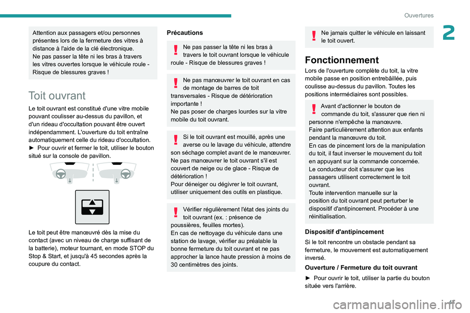 PEUGEOT 308 2024 Manuel du propriétaire (in French) 47
Ouvertures
2Attention aux passagers et/ou personnes
présentes lors de la fermeture des vitres à
distance à l'aide de la clé électronique.
Ne pas passer la tête ni les bras à travers
l PEUGEOT 308 2024 Manuel du propriétaire (in French) 47
Ouvertures
2Attention aux passagers et/ou personnes
présentes lors de la fermeture des vitres à
distance à l'aide de la clé électronique.
Ne pas passer la tête ni les bras à travers
l