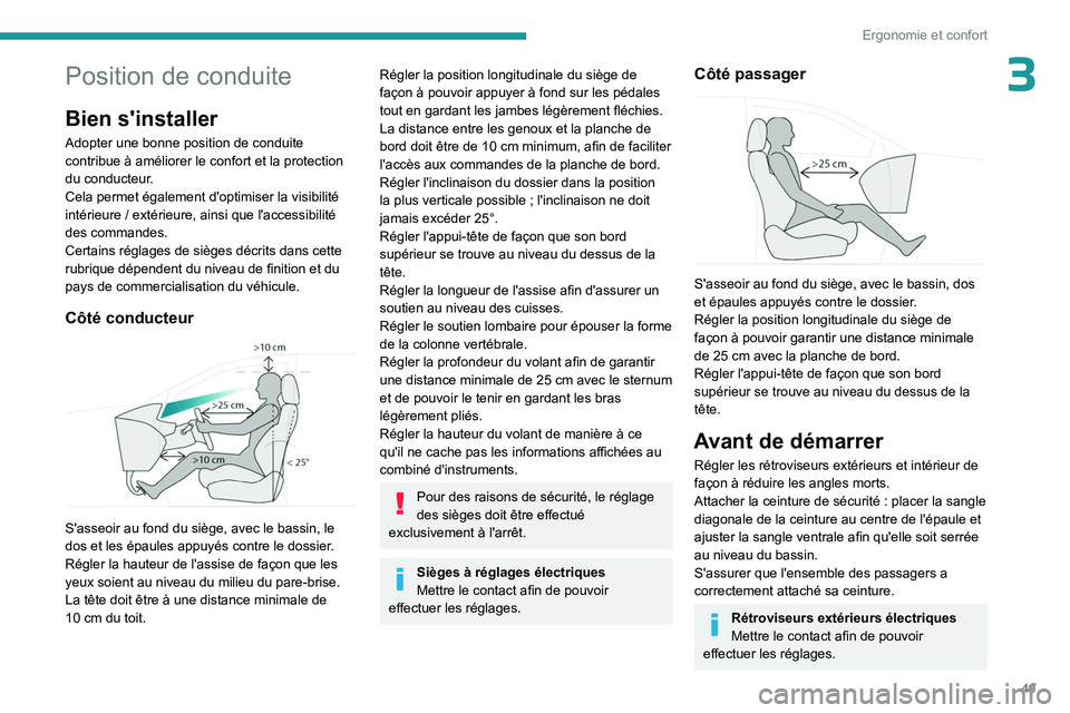 PEUGEOT 308 2024 Manuel du propriétaire (in French) 49
Ergonomie et confort
3Position de conduite
Bien s'installer
Adopter une bonne position de conduite
contribue à améliorer le confort et la protection
du conducteur.
Cela permet également d& PEUGEOT 308 2024 Manuel du propriétaire (in French) 49
Ergonomie et confort
3Position de conduite
Bien s'installer
Adopter une bonne position de conduite
contribue à améliorer le confort et la protection
du conducteur.
Cela permet également d&