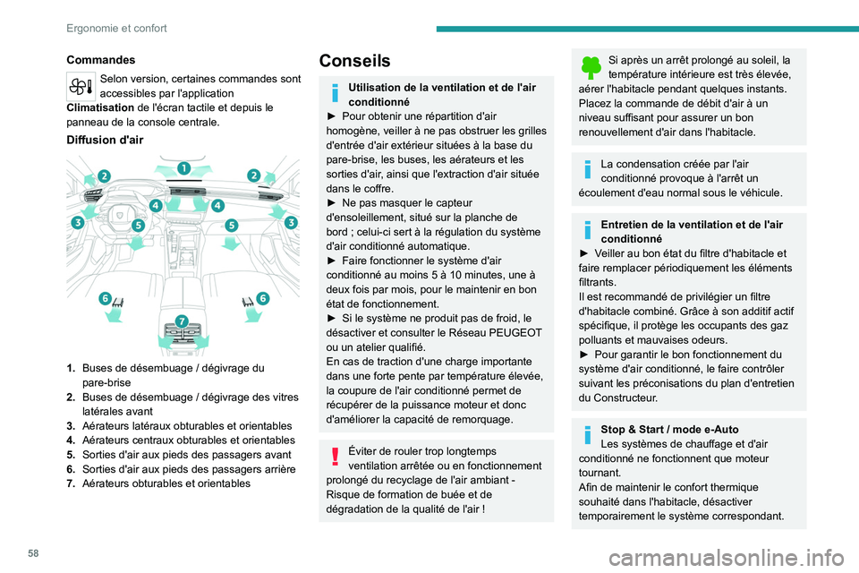 PEUGEOT 308 2024 Manuel du propriétaire (in French) 58
Ergonomie et confort
Commandes
Selon version, certaines commandes sont
accessibles par l'application
Climatisation de l'écran tactile et depuis le
panneau de la console centrale.
Diffus PEUGEOT 308 2024 Manuel du propriétaire (in French) 58
Ergonomie et confort
Commandes
Selon version, certaines commandes sont
accessibles par l'application
Climatisation de l'écran tactile et depuis le
panneau de la console centrale.
Diffus