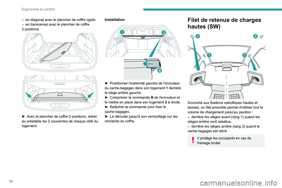 PEUGEOT 308 2024  Manuel du propriétaire (in French) 70
Ergonomie et confort
– en diagonal avec le plancher de coffre rigide.
–  en transversal avec le plancher de coffre 
2
  positions.
 
 
 
 
► Avec le plancher de coffre 2   positions, retirer 