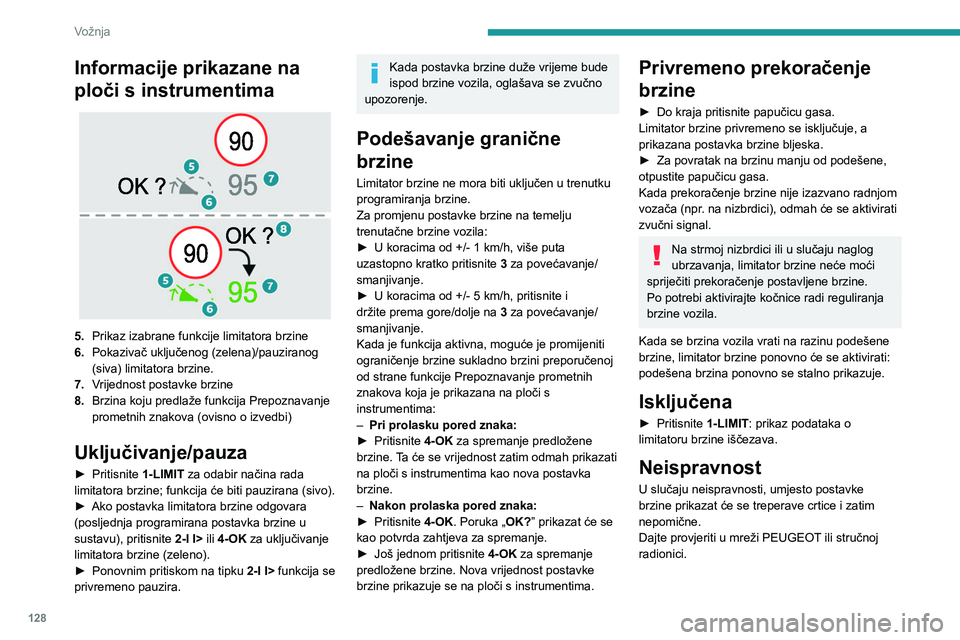 PEUGEOT 308 2024 Upute Za Rukovanje (in Croatian) 128
Vožnja
Informacije prikazane na
ploči s instrumentima
5.Prikaz izabrane funkcije limitatora brzine
6. Pokazivač uključenog (zelena)/pauziranog
(siva) limitatora brzine.
7. Vrijednost pos PEUGEOT 308 2024 Upute Za Rukovanje (in Croatian) 128
Vožnja
Informacije prikazane na
ploči s instrumentima
5.Prikaz izabrane funkcije limitatora brzine
6. Pokazivač uključenog (zelena)/pauziranog
(siva) limitatora brzine.
7. Vrijednost pos