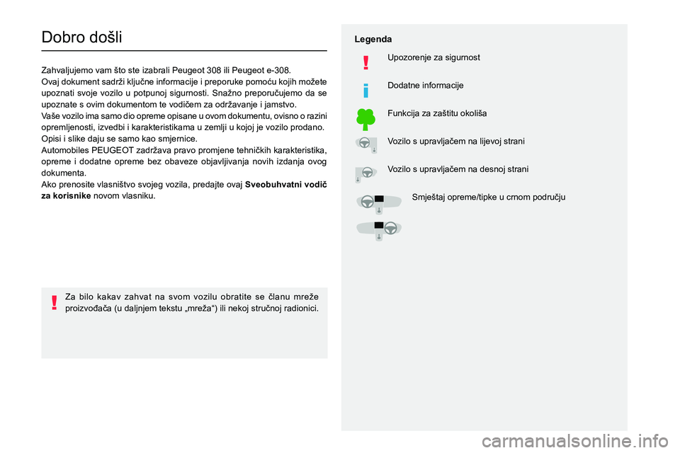 PEUGEOT 308 2024  Upute Za Rukovanje (in Croatian)   
 
 
 
  
   
   
 
  
 
  
 
 
   
 
 
   
 
 
  
Dobro došli
Zahvaljujemo vam što ste izabrali Peugeot 308 ili Peugeot e-308.
0032
005800530052005D005100440057
005800530052005D005100440057
0039
