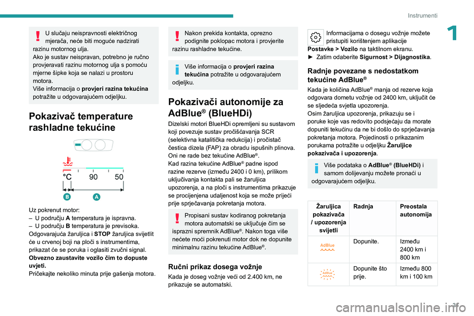 PEUGEOT 308 2024 Upute Za Rukovanje (in Croatian) 21
Instrumenti
1U slučaju neispravnosti električnog
mjerača, neće biti moguće nadzirati
razinu motornog ulja.
Ako je sustav neispravan, potrebno je ručno
provjeravati razinu motornog ulja s p PEUGEOT 308 2024 Upute Za Rukovanje (in Croatian) 21
Instrumenti
1U slučaju neispravnosti električnog
mjerača, neće biti moguće nadzirati
razinu motornog ulja.
Ako je sustav neispravan, potrebno je ručno
provjeravati razinu motornog ulja s p