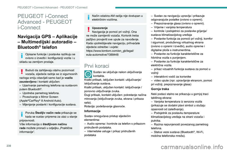PEUGEOT 308 2024  Upute Za Rukovanje (in Croatian) 230
PEUGEOT i-Connect Advanced - PEUGEOT i-Connect
PEUGEOT i-Connect 
Advanced - PEUGEOT 
i-Connect
Navigacija GPS – Aplikacije 
– Multimedijski autoradio – 
Bluetooth
® telefon
Opisane funkcij