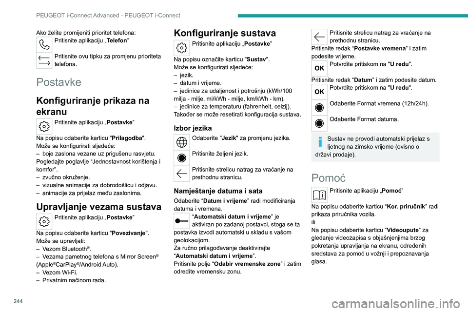 PEUGEOT 308 2024  Upute Za Rukovanje (in Croatian) 244
PEUGEOT i-Connect Advanced - PEUGEOT i-Connect
Ako želite promijeniti prioritet telefona:Pritisnite aplikaciju „Telefon” 
Pritisnite ovu tipku za promjenu prioriteta 
telefona.
Postavke
Konfi
