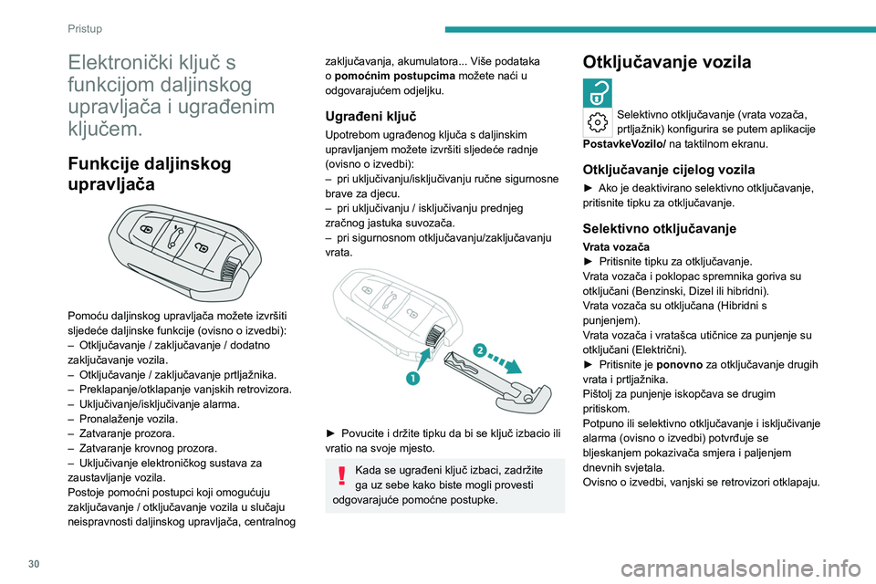 PEUGEOT 308 2024 Upute Za Rukovanje (in Croatian) 30
Pristup
Elektronički ključ s
funkcijom daljinskog
upravljača i ugrađenim
ključem.
Funkcije daljinskog
upravljača
Pomoću daljinskog upravljača možete izvršiti
sljedeće daljinske PEUGEOT 308 2024 Upute Za Rukovanje (in Croatian) 30
Pristup
Elektronički ključ s
funkcijom daljinskog
upravljača i ugrađenim
ključem.
Funkcije daljinskog
upravljača
Pomoću daljinskog upravljača možete izvršiti
sljedeće daljinske