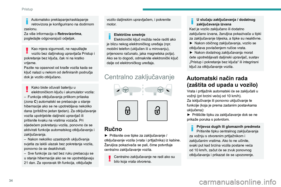 PEUGEOT 308 2024 Upute Za Rukovanje (in Croatian) 34
Pristup
Automatsko preklapanje/rasklapanje retrovizora je konfigurirano na dodirnom
zaslonu.
Za više informacija o Retrovizorima,
pogledajte odgovarajući odjeljak.
Kao mjera sigurnosti, ne na PEUGEOT 308 2024 Upute Za Rukovanje (in Croatian) 34
Pristup
Automatsko preklapanje/rasklapanje retrovizora je konfigurirano na dodirnom
zaslonu.
Za više informacija o Retrovizorima,
pogledajte odgovarajući odjeljak.
Kao mjera sigurnosti, ne na