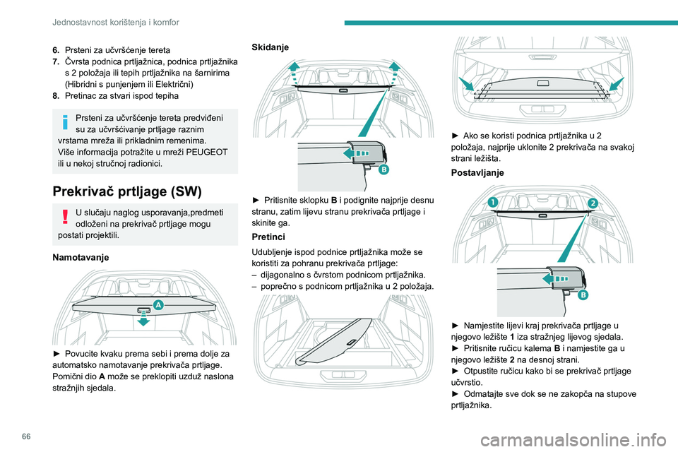 PEUGEOT 308 2024 Upute Za Rukovanje (in Croatian) 66
Jednostavnost korištenja i komfor
6.Prsteni za učvršćenje tereta
7. Čvrsta podnica prtljažnica, podnica prtljažnika
s 2 položaja ili tepih prtljažnika na šarnirima
(Hibridni s punjenjem PEUGEOT 308 2024 Upute Za Rukovanje (in Croatian) 66
Jednostavnost korištenja i komfor
6.Prsteni za učvršćenje tereta
7. Čvrsta podnica prtljažnica, podnica prtljažnika
s 2 položaja ili tepih prtljažnika na šarnirima
(Hibridni s punjenjem