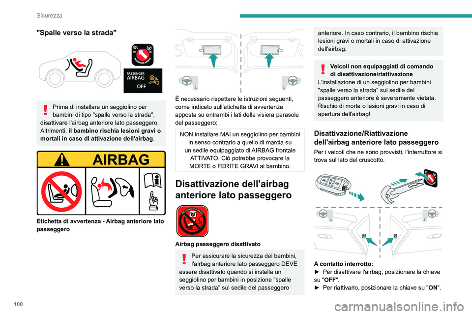 PEUGEOT 308 2024 Manuale duso (in Italian) 100
Sicurezza
"Spalle verso la strada"
Prima di installare un seggiolino per
bambini di tipo "spalle verso la strada",
disattivare l'airbag anteriore lato passeggero.
Altrime PEUGEOT 308 2024 Manuale duso (in Italian) 100
Sicurezza
"Spalle verso la strada"
Prima di installare un seggiolino per
bambini di tipo "spalle verso la strada",
disattivare l'airbag anteriore lato passeggero.
Altrime