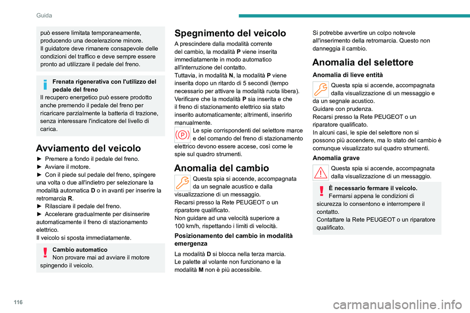 PEUGEOT 308 2024 Manuale duso (in Italian) 11 6
Guida
può essere limitata temporaneamente,
producendo una decelerazione minore.
Il guidatore deve rimanere consapevole delle
condizioni del traffico e deve sempre essere
pronto ad utilizzare PEUGEOT 308 2024 Manuale duso (in Italian) 11 6
Guida
può essere limitata temporaneamente,
producendo una decelerazione minore.
Il guidatore deve rimanere consapevole delle
condizioni del traffico e deve sempre essere
pronto ad utilizzare