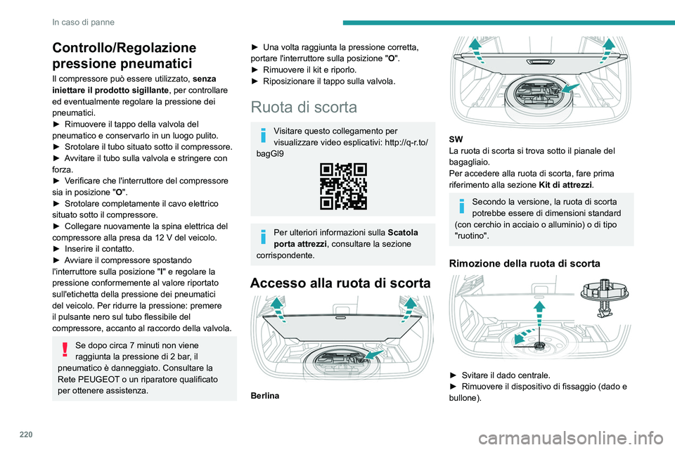 PEUGEOT 308 2024 Manuale duso (in Italian) 220
In caso di panne
Controllo/Regolazione
pressione pneumatici
Il compressore può essere utilizzato, senza
iniettare il prodotto sigillante , per controllare
ed eventualmente regolare la pression PEUGEOT 308 2024 Manuale duso (in Italian) 220
In caso di panne
Controllo/Regolazione
pressione pneumatici
Il compressore può essere utilizzato, senza
iniettare il prodotto sigillante , per controllare
ed eventualmente regolare la pression