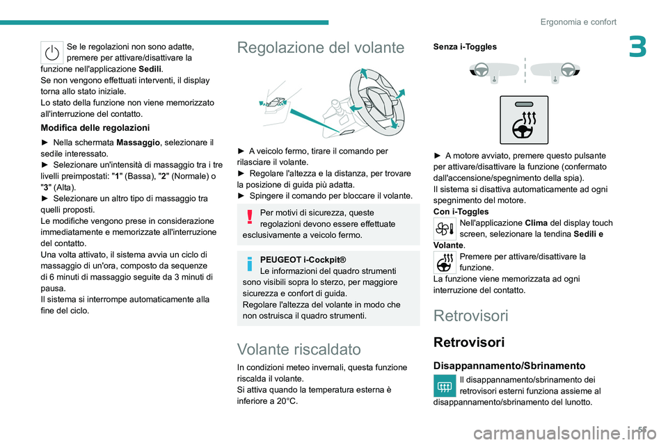 PEUGEOT 308 2024 Manuale duso (in Italian) 55
Ergonomia e confort
3Se le regolazioni non sono adatte,
premere per attivare/disattivare la
funzione nell'applicazione
Sedili.
Se non vengono effettuati interventi, il display
torna allo s PEUGEOT 308 2024 Manuale duso (in Italian) 55
Ergonomia e confort
3Se le regolazioni non sono adatte,
premere per attivare/disattivare la
funzione nell'applicazione
Sedili.
Se non vengono effettuati interventi, il display
torna allo s