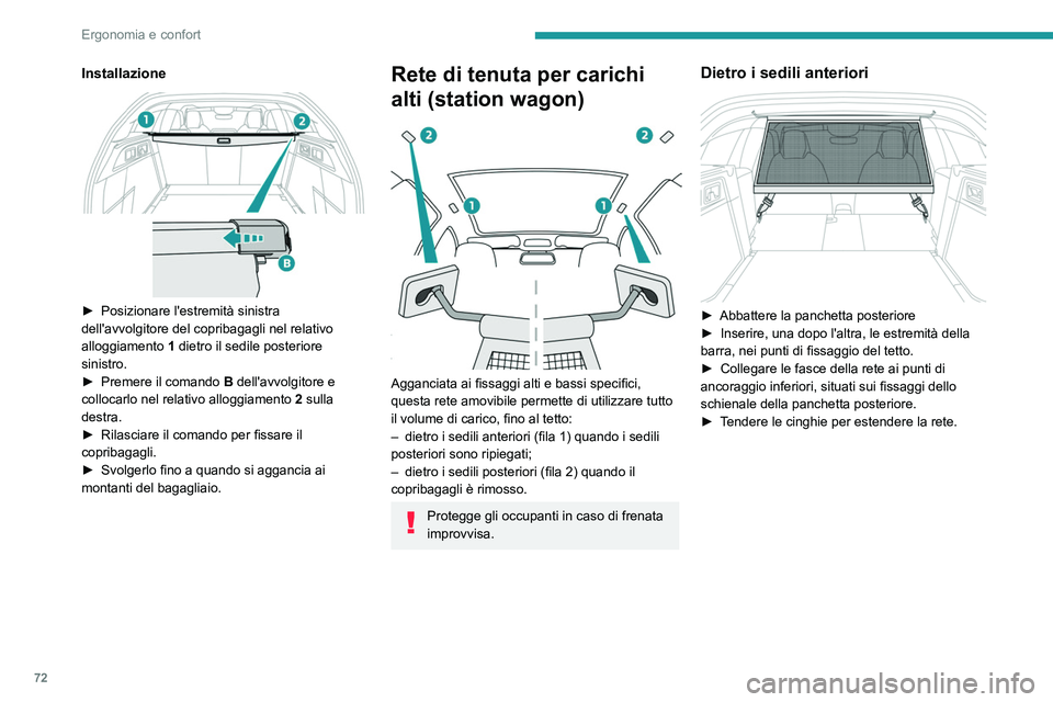 PEUGEOT 308 2024 Manuale duso (in Italian) 72
Ergonomia e confort
Installazione
► Posizionare l'estremità sinistra
dell'avvolgitore del copribagagli nel relativo
alloggiamento 1
dietro il sedile posteriore
sinistro.
►
Pr PEUGEOT 308 2024 Manuale duso (in Italian) 72
Ergonomia e confort
Installazione
► Posizionare l'estremità sinistra
dell'avvolgitore del copribagagli nel relativo
alloggiamento 1
dietro il sedile posteriore
sinistro.
►
Pr