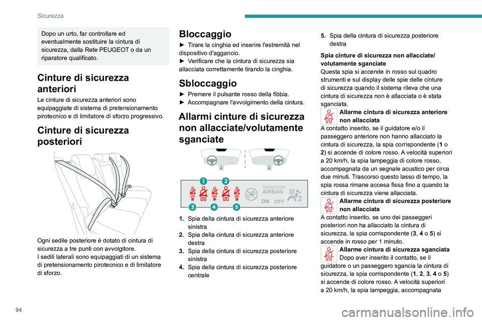 PEUGEOT 308 2024 Manuale duso (in Italian) 94
Sicurezza
Dopo un urto, far controllare ed
eventualmente sostituire la cintura di
sicurezza, dalla Rete PEUGEOT o da un
riparatore qualificato.
Cinture di sicurezza
anteriori
Le cinture di sicu PEUGEOT 308 2024 Manuale duso (in Italian) 94
Sicurezza
Dopo un urto, far controllare ed
eventualmente sostituire la cintura di
sicurezza, dalla Rete PEUGEOT o da un
riparatore qualificato.
Cinture di sicurezza
anteriori
Le cinture di sicu