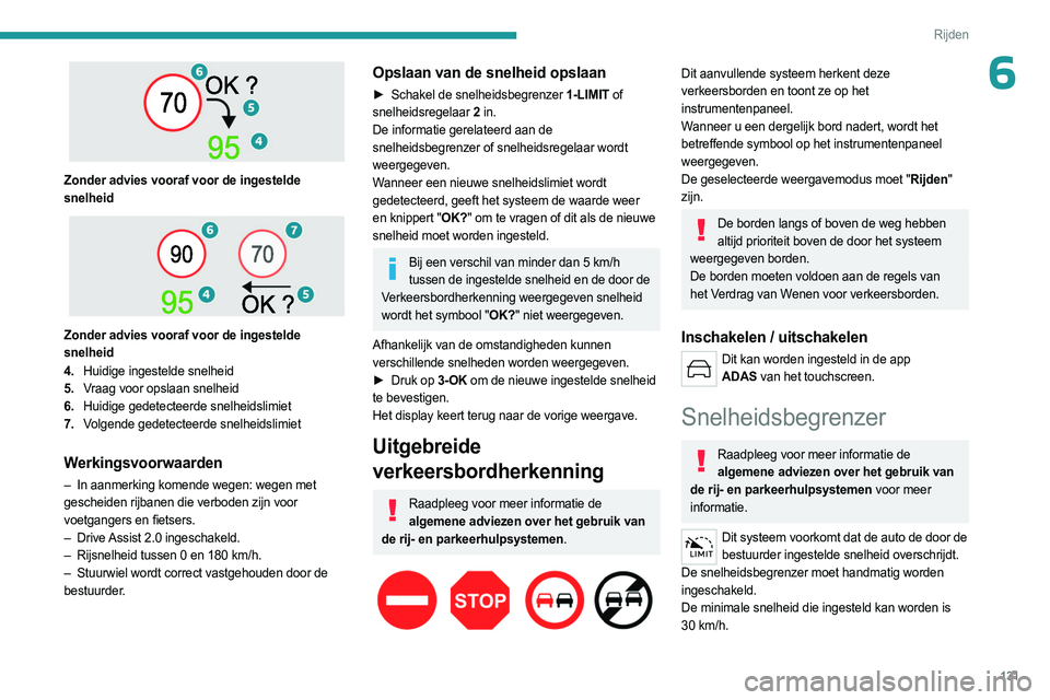 PEUGEOT 308 2024  Instructieboekje (in Dutch) 131
Rijden
6
 
Zonder advies vooraf voor de ingestelde 
snelheid
 
 
Zonder advies vooraf voor de ingestelde 
snelheid
4.Huidige ingestelde snelheid
5. Vraag voor opslaan snelheid
6. Huidige gedetecte