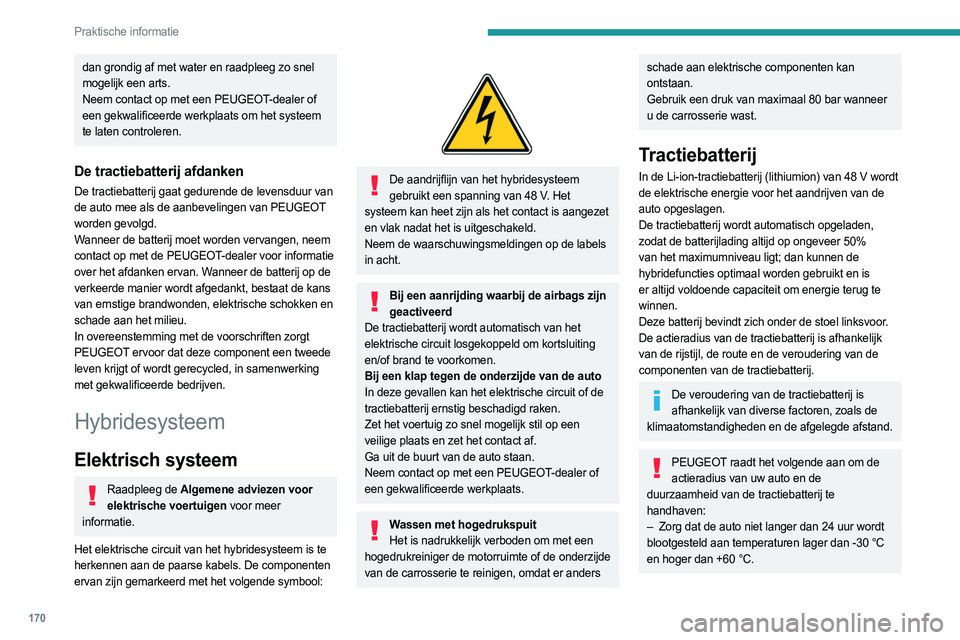 PEUGEOT 308 2024 Instructieboekje (in Dutch) 170
Praktische informatie
dan grondig af met water en raadpleeg zo snel
mogelijk een arts.
Neem contact op met een PEUGEOT-dealer of
een gekwalificeerde werkplaats om het systeem
te laten controler PEUGEOT 308 2024 Instructieboekje (in Dutch) 170
Praktische informatie
dan grondig af met water en raadpleeg zo snel
mogelijk een arts.
Neem contact op met een PEUGEOT-dealer of
een gekwalificeerde werkplaats om het systeem
te laten controler