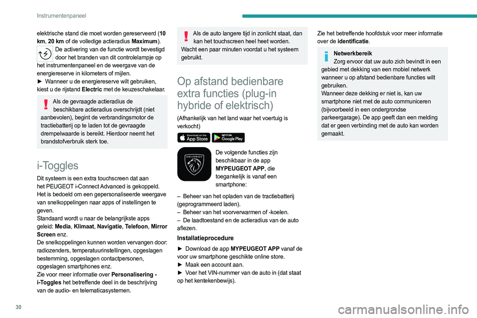 PEUGEOT 308 2024 Instructieboekje (in Dutch) 30
Instrumentenpaneel
elektrische stand die moet worden gereserveerd (10
km, 20 km of de volledige actieradius Maximum).
De activering van de functie wordt bevestigd
door het branden van dit control PEUGEOT 308 2024 Instructieboekje (in Dutch) 30
Instrumentenpaneel
elektrische stand die moet worden gereserveerd (10
km, 20 km of de volledige actieradius Maximum).
De activering van de functie wordt bevestigd
door het branden van dit control