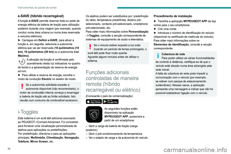 PEUGEOT 308 2024 Manual de utilização (in Portuguese) 30
Instrumentos do painel de bordo
e-SAVE (híbrido recarregável)
A função e-SAVE permite reservar toda ou parte da
energia elétrica da bateria de tração para utilização
posterior durante u PEUGEOT 308 2024 Manual de utilização (in Portuguese) 30
Instrumentos do painel de bordo
e-SAVE (híbrido recarregável)
A função e-SAVE permite reservar toda ou parte da
energia elétrica da bateria de tração para utilização
posterior durante u
