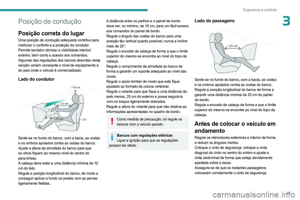 PEUGEOT 308 2024 Manual de utilização (in Portuguese) 47
Ergonomia e conforto
3Posição de condução
Posição correta do lugar
Uma posição de condução adequada contribui para
melhorar o conforto e a proteção do condutor.
Permite também otimiza PEUGEOT 308 2024 Manual de utilização (in Portuguese) 47
Ergonomia e conforto
3Posição de condução
Posição correta do lugar
Uma posição de condução adequada contribui para
melhorar o conforto e a proteção do condutor.
Permite também otimiza
