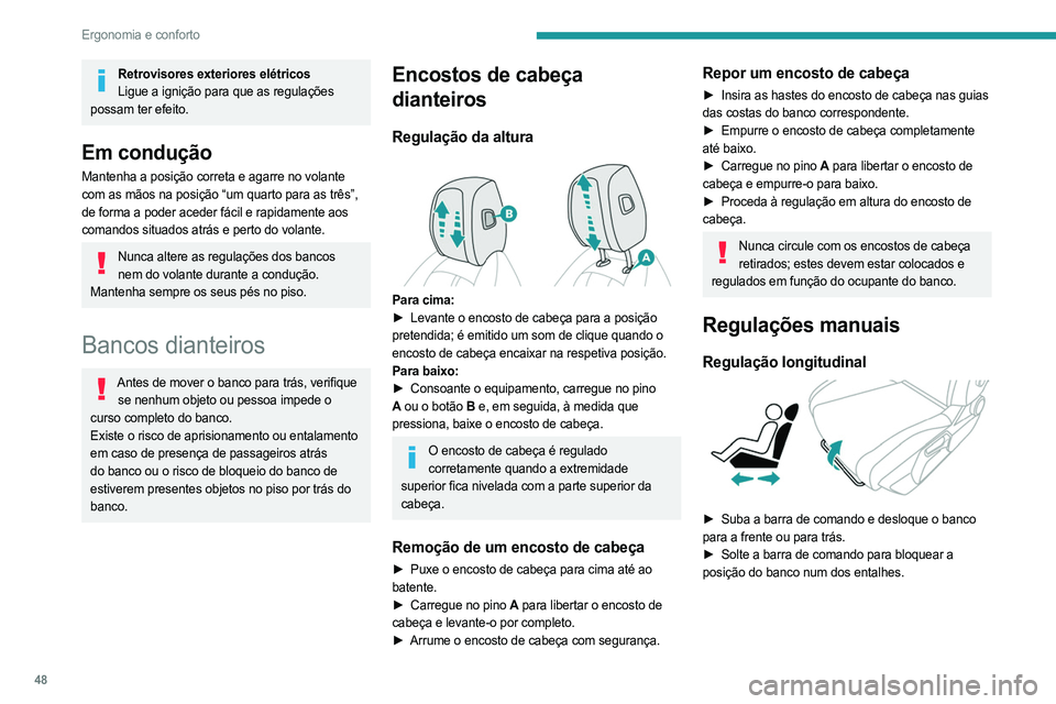 PEUGEOT 308 2024 Manual de utilização (in Portuguese) 48
Ergonomia e conforto
Retrovisores exteriores elétricosLigue a ignição para que as regulações
possam ter efeito.
Em condução
Mantenha a posição correta e agarre no volante
com as mãos na PEUGEOT 308 2024 Manual de utilização (in Portuguese) 48
Ergonomia e conforto
Retrovisores exteriores elétricosLigue a ignição para que as regulações
possam ter efeito.
Em condução
Mantenha a posição correta e agarre no volante
com as mãos na