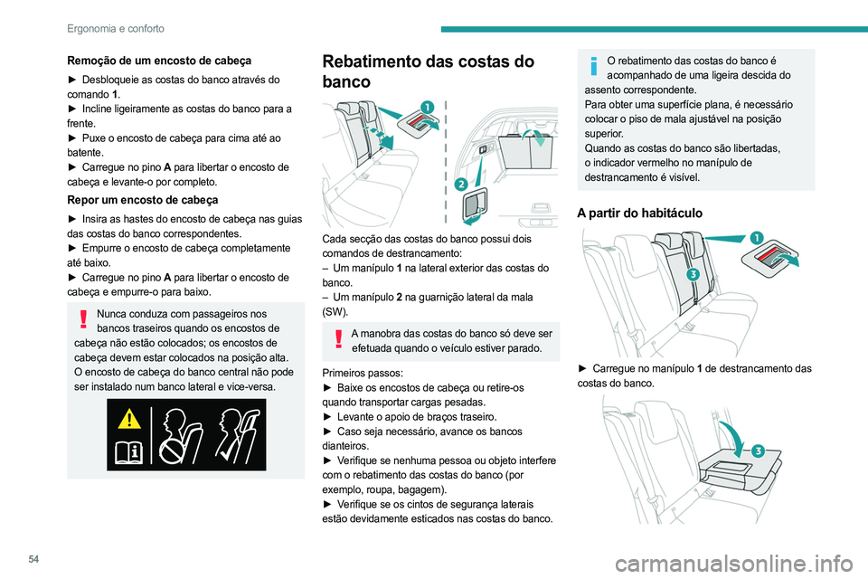 PEUGEOT 308 2024 Manual de utilização (in Portuguese) 54
Ergonomia e conforto
Remoção de um encosto de cabeça
► Desbloqueie as costas do banco através do
comando 1.
►
Incline ligeiramente as costas do banco para a
frente.
►
Puxe o enco PEUGEOT 308 2024 Manual de utilização (in Portuguese) 54
Ergonomia e conforto
Remoção de um encosto de cabeça
► Desbloqueie as costas do banco através do
comando 1.
►
Incline ligeiramente as costas do banco para a
frente.
►
Puxe o enco