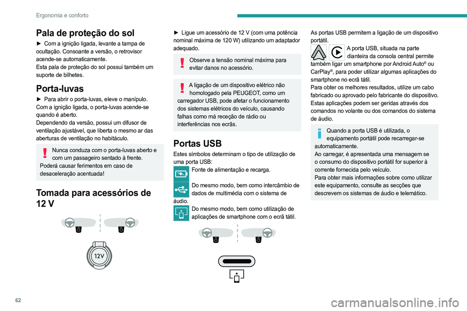 PEUGEOT 308 2024 Manual de utilização (in Portuguese) 62
Ergonomia e conforto
Pala de proteção do sol
► Com a ignição ligada, levante a tampa de
ocultação. Consoante a versão, o retrovisor
acende-se automaticamente.
Esta pala de proteção do PEUGEOT 308 2024 Manual de utilização (in Portuguese) 62
Ergonomia e conforto
Pala de proteção do sol
► Com a ignição ligada, levante a tampa de
ocultação. Consoante a versão, o retrovisor
acende-se automaticamente.
Esta pala de proteção do