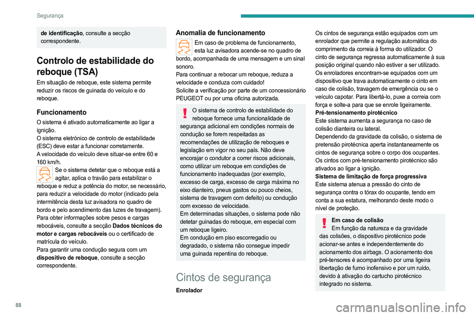 PEUGEOT 308 2024 Manual de utilização (in Portuguese) 88
Segurança
de identificação, consulte a secção
correspondente.
Controlo de estabilidade do
reboque (TSA)
Em situação de reboque, este sistema permite
reduzir os riscos de guinada do veícu PEUGEOT 308 2024 Manual de utilização (in Portuguese) 88
Segurança
de identificação, consulte a secção
correspondente.
Controlo de estabilidade do
reboque (TSA)
Em situação de reboque, este sistema permite
reduzir os riscos de guinada do veícu