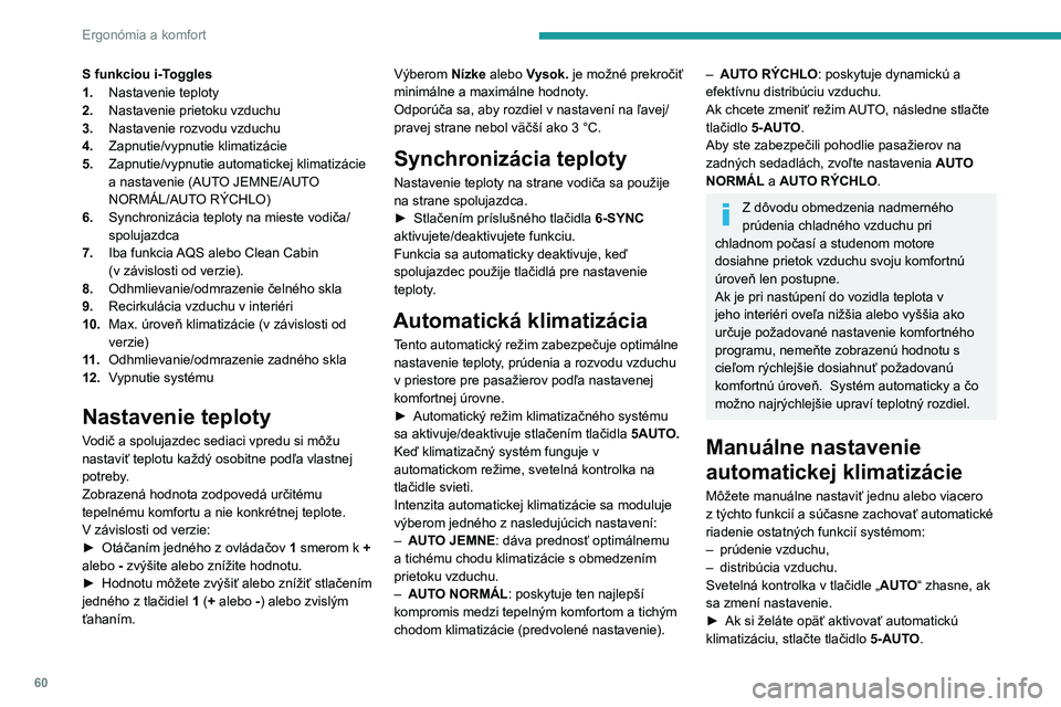PEUGEOT 308 2024 Návod na použitie (in Slovakian) 60
Ergonómia a komfort
S funkciou i-Toggles
1. Nastavenie teploty
2. Nastavenie prietoku vzduchu
3. Nastavenie rozvodu vzduchu
4. Zapnutie/vypnutie klimatizácie
5. Zapnutie/vypnutie automatickej kli PEUGEOT 308 2024 Návod na použitie (in Slovakian) 60
Ergonómia a komfort
S funkciou i-Toggles
1. Nastavenie teploty
2. Nastavenie prietoku vzduchu
3. Nastavenie rozvodu vzduchu
4. Zapnutie/vypnutie klimatizácie
5. Zapnutie/vypnutie automatickej kli