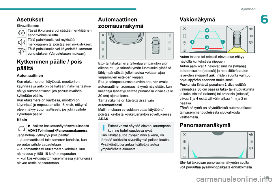 PEUGEOT 308 2024  Omistajan Käsikirja (in Finnish) 159
Ajaminen
6Asetukset
Sivuvalikossa:Tässä ikkunassa voi säätää merkkiäänen äänenvoimakkuutta.
Tällä painikkeella voi mykistää merkkiäänen tai poistaa sen mykistyksen.
Tällä painikk