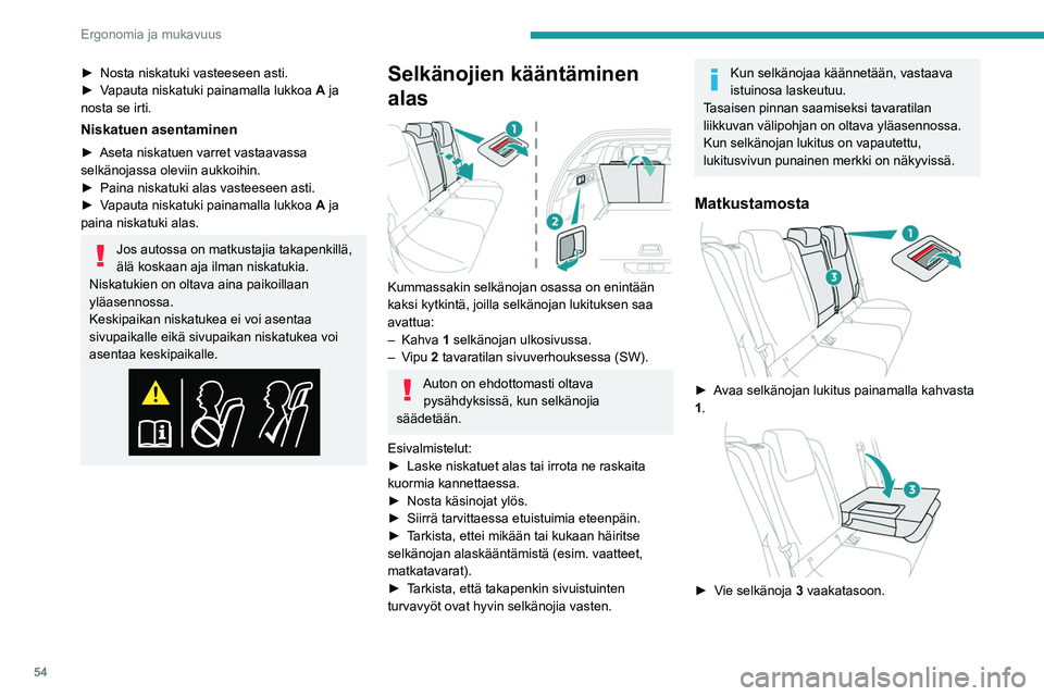 PEUGEOT 308 2024 Omistajan Käsikirja (in Finnish) 54
Ergonomia ja mukavuus
â–º Nosta niskatuki vasteeseen asti.
â–º V apauta niskatuki painamalla lukkoa A ja
nosta se irti.
Niskatuen asentaminen
â–º Aseta niskatuen varret vastaavassa
selkänojass PEUGEOT 308 2024 Omistajan Käsikirja (in Finnish) 54
Ergonomia ja mukavuus
â–º Nosta niskatuki vasteeseen asti.
â–º V apauta niskatuki painamalla lukkoa A ja
nosta se irti.
Niskatuen asentaminen
â–º Aseta niskatuen varret vastaavassa
selkänojass