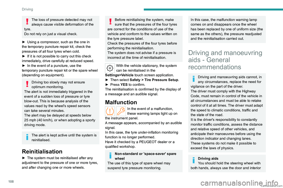 PEUGEOT 308 2023 Owners Manual 108
Driving
The loss of pressure detected may not always cause visible deformation of the
tyre.
Do not rely on just a visual check.
â–º
Using a compressor
, such as the one in
the temporary punct PEUGEOT 308 2023 Owners Manual 108
Driving
The loss of pressure detected may not always cause visible deformation of the
tyre.
Do not rely on just a visual check.
â–º
Using a compressor
, such as the one in
the temporary punct