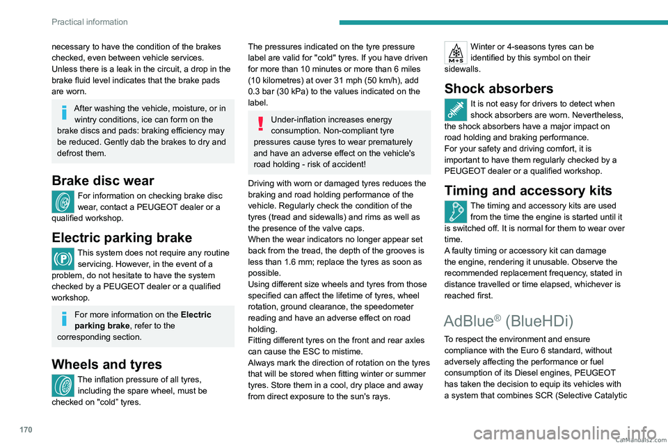 PEUGEOT 308 2023 Owners Manual 170
Practical information
necessary to have the condition of the brakes
checked, even between vehicle services.
Unless there is a leak in the circuit, a drop in the
brake fluid level indicates that PEUGEOT 308 2023 Owners Manual 170
Practical information
necessary to have the condition of the brakes
checked, even between vehicle services.
Unless there is a leak in the circuit, a drop in the
brake fluid level indicates that