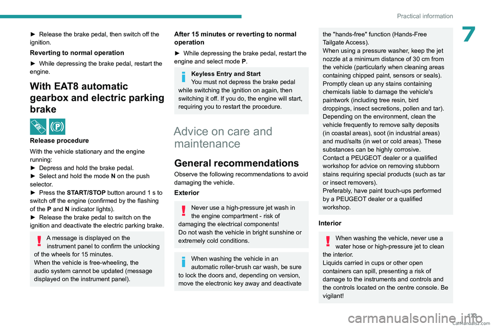 PEUGEOT 308 2023 Owners Manual 173
Practical information
7► Release the brake pedal, then switch off the
ignition.
Reverting to normal operation
► While depressing the brake pedal, restart the
engine.
With EAT8 automatic
gea PEUGEOT 308 2023 Owners Manual 173
Practical information
7► Release the brake pedal, then switch off the
ignition.
Reverting to normal operation
► While depressing the brake pedal, restart the
engine.
With EAT8 automatic
gea