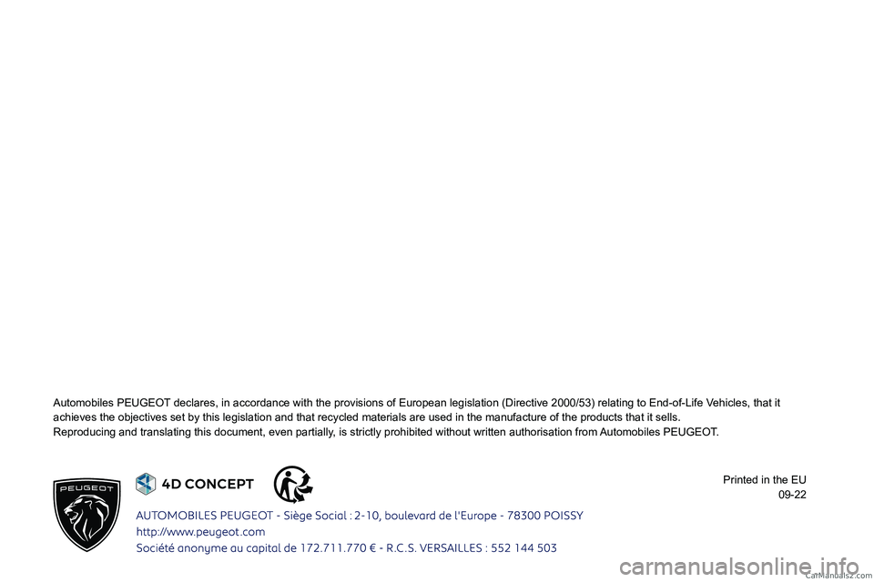 PEUGEOT 308 2023  Owners Manual  
 
 
 
 
 
 
 
 
 
 
 
 
 
 
 
 
 
 
 
 
 
 
   
Automobiles PEUGEOT declares, in accordance with the provisions of European legislation (D\
irective 2000/53) relating to End-of-Life Vehicles, that i