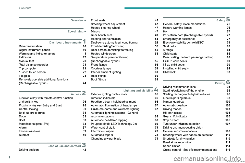 PEUGEOT 308 2023  Owners Manual 2
Contents
  ■
Overview
  ■
Eco-driving
 1Dashboard instrumentsDriver information  10
Digital instrument panels  10
Warning and indicator lamps  11
Indicators  17
Manual test  20
Total dista