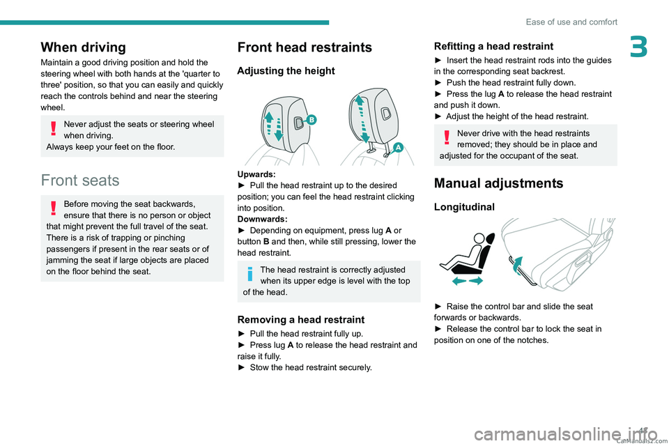 PEUGEOT 308 2023 Service Manual 43
Ease of use and comfort
3When driving
Maintain a good driving position and hold the
steering wheel with both hands at the 'quarter to
three' position, so that you can easily and quickly
PEUGEOT 308 2023 Service Manual 43
Ease of use and comfort
3When driving
Maintain a good driving position and hold the
steering wheel with both hands at the 'quarter to
three' position, so that you can easily and quickly