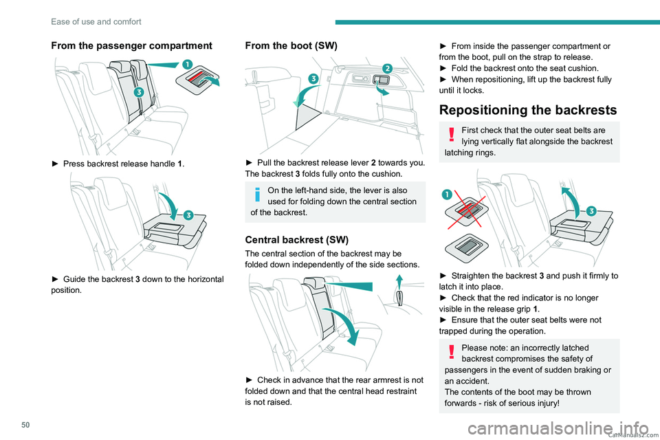 PEUGEOT 308 2023  Owners Manual 50
Ease of use and comfort
From the passenger compartment 
 
► Press backrest release handle 1 . 
 
► Guide the backrest 3 down to the horizontal 
position.
From the boot (SW) 
 
► Pull the back