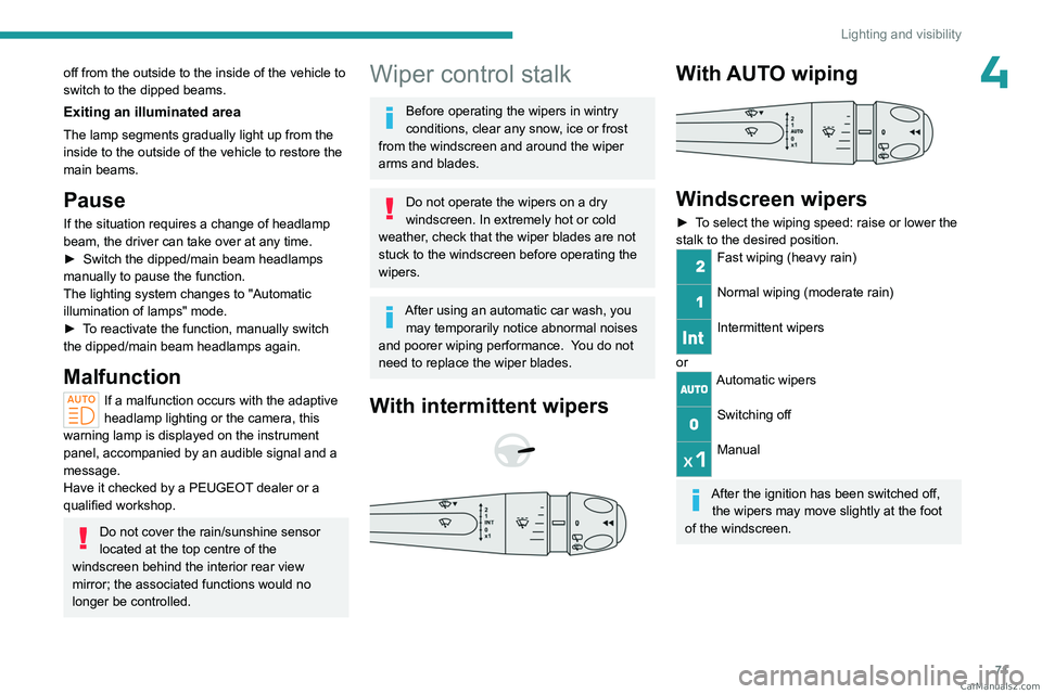 PEUGEOT 308 2023 Manual PDF 71
Lighting and visibility
4off from the outside to the inside of the vehicle to
switch to the dipped beams.
Exiting an illuminated area
The lamp segments gradually light up from the
inside to the o PEUGEOT 308 2023 Manual PDF 71
Lighting and visibility
4off from the outside to the inside of the vehicle to
switch to the dipped beams.
Exiting an illuminated area
The lamp segments gradually light up from the
inside to the o