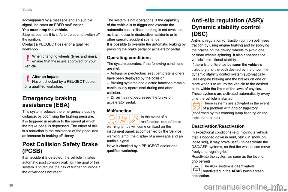 PEUGEOT 308 2023 Owners Manual 80
Safety
accompanied by a message and an audible
signal, indicates an EBFD malfunction.
You must stop the vehicle.
Stop as soon as it is safe to do so and switch off
the ignition.
Contact a PEUGEOT PEUGEOT 308 2023 Owners Manual 80
Safety
accompanied by a message and an audible
signal, indicates an EBFD malfunction.
You must stop the vehicle.
Stop as soon as it is safe to do so and switch off
the ignition.
Contact a PEUGEOT