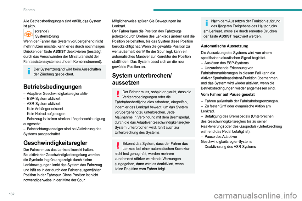 PEUGEOT 308 2023 Betriebsanleitungen (in German) 132
Fahren
Alle Betriebsbedingungen sind erfüllt, das System
ist aktiv.
(orange)Systemstörung
Wenn der Fahrer das System vorübergehend nicht
mehr nutzen möchte, kann er es durch nochmaliges
Dr PEUGEOT 308 2023 Betriebsanleitungen (in German) 132
Fahren
Alle Betriebsbedingungen sind erfüllt, das System
ist aktiv.
(orange)Systemstörung
Wenn der Fahrer das System vorübergehend nicht
mehr nutzen möchte, kann er es durch nochmaliges
Dr