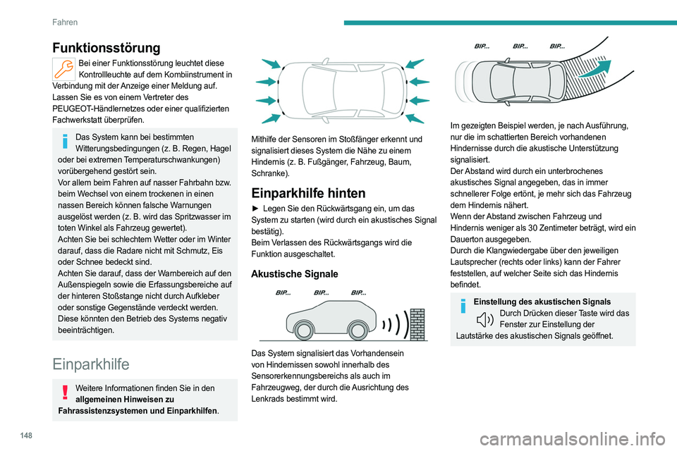 PEUGEOT 308 2023 Betriebsanleitungen (in German) 148
Fahren
Funktionsstörung
Bei einer Funktionsstörung leuchtet diese Kontrollleuchte auf dem Kombiinstrument in
Verbindung mit der Anzeige einer Meldung auf.
Lassen Sie es von einem Vertreter des PEUGEOT 308 2023 Betriebsanleitungen (in German) 148
Fahren
Funktionsstörung
Bei einer Funktionsstörung leuchtet diese Kontrollleuchte auf dem Kombiinstrument in
Verbindung mit der Anzeige einer Meldung auf.
Lassen Sie es von einem Vertreter des