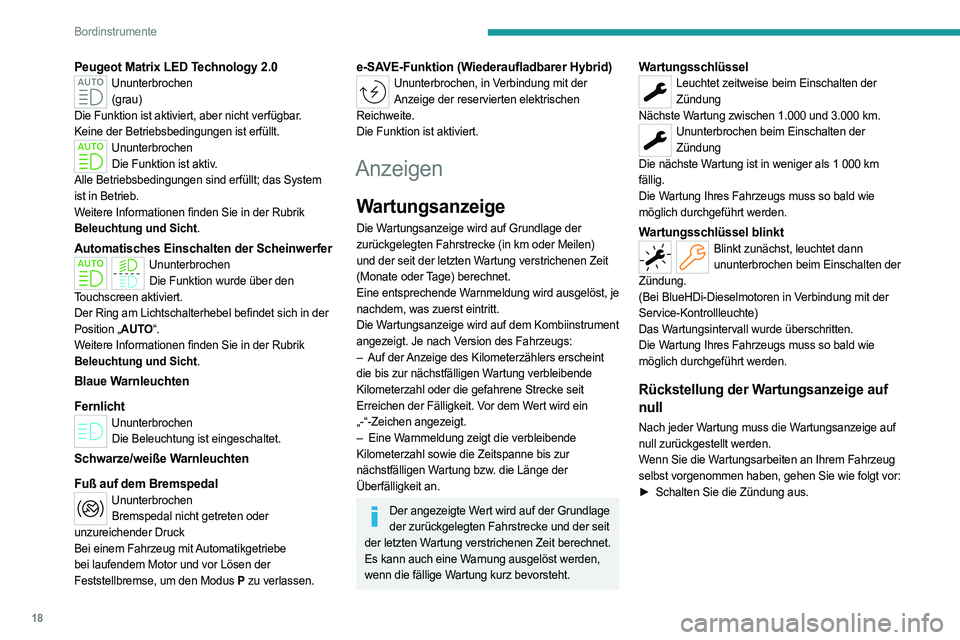 PEUGEOT 308 2023 Betriebsanleitungen (in German) 18
Bordinstrumente
Peugeot Matrix LED Technology 2.0Ununterbrochen(grau)
Die Funktion ist aktiviert, aber nicht verfügbar.
Keine der Betriebsbedingungen ist erfüllt.
Ununterbrochen Die Funktion ist PEUGEOT 308 2023 Betriebsanleitungen (in German) 18
Bordinstrumente
Peugeot Matrix LED Technology 2.0Ununterbrochen(grau)
Die Funktion ist aktiviert, aber nicht verfügbar.
Keine der Betriebsbedingungen ist erfüllt.
Ununterbrochen Die Funktion ist