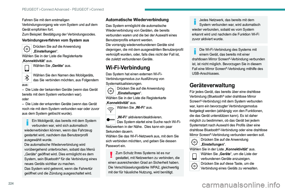 PEUGEOT 308 2023 Betriebsanleitungen (in German) 224
PEUGEOT i-Connect Advanced - PEUGEOT i-Connect
Fahren Sie mit dem erstmaligen
Verbindungsvorgang wie vom System und auf dem
Gerät empfohlen fort.
Zum Beispiel: Bestätigung der Verbindungscodes PEUGEOT 308 2023 Betriebsanleitungen (in German) 224
PEUGEOT i-Connect Advanced - PEUGEOT i-Connect
Fahren Sie mit dem erstmaligen
Verbindungsvorgang wie vom System und auf dem
Gerät empfohlen fort.
Zum Beispiel: Bestätigung der Verbindungscodes