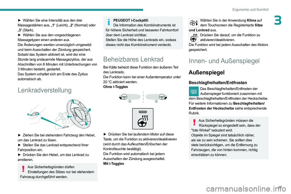 PEUGEOT 308 2023 Betriebsanleitungen (in German) 49
Ergonomie und Komfort
3► Wählen Sie eine Intensität aus den drei
Massagestärken aus, „1 “ (Leicht), „2“ (Normal) oder
„ 3 “ (Stark).
►
Wählen Sie aus den vorgeschlagenen
PEUGEOT 308 2023 Betriebsanleitungen (in German) 49
Ergonomie und Komfort
3► Wählen Sie eine Intensität aus den drei
Massagestärken aus, „1 “ (Leicht), „2“ (Normal) oder
„ 3 “ (Stark).
►
Wählen Sie aus den vorgeschlagenen