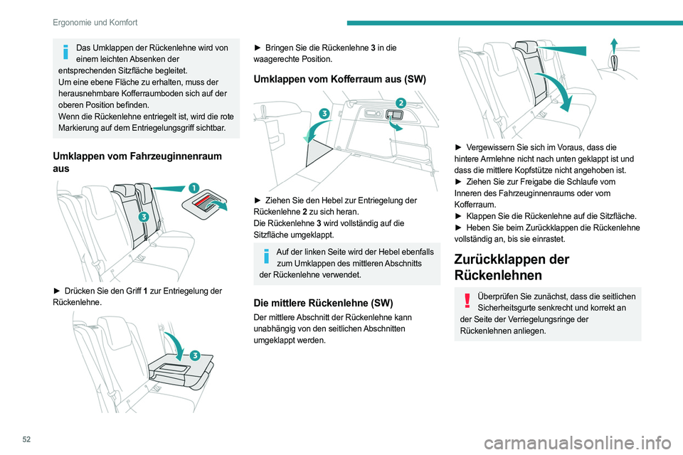 PEUGEOT 308 2023 Betriebsanleitungen (in German) 52
Ergonomie und Komfort
Das Umklappen der Rückenlehne wird von einem leichten Absenken der
entsprechenden Sitzfläche begleitet.
Um eine ebene Fläche zu erhalten, muss der
herausnehmbare Kofferra PEUGEOT 308 2023 Betriebsanleitungen (in German) 52
Ergonomie und Komfort
Das Umklappen der Rückenlehne wird von einem leichten Absenken der
entsprechenden Sitzfläche begleitet.
Um eine ebene Fläche zu erhalten, muss der
herausnehmbare Kofferra