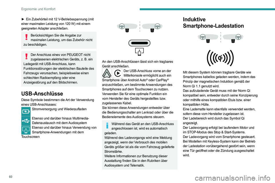 PEUGEOT 308 2023 Betriebsanleitungen (in German) 60
Ergonomie und Komfort
► Ein Zubehörteil mit 12 V-Betriebsspannung (mit
einer maximalen Leistung von 120 W) mit einem
geeigneten Adapter anschließen.
Berücksichtigen Sie die Angabe zur ma PEUGEOT 308 2023 Betriebsanleitungen (in German) 60
Ergonomie und Komfort
► Ein Zubehörteil mit 12 V-Betriebsspannung (mit
einer maximalen Leistung von 120 W) mit einem
geeigneten Adapter anschließen.
Berücksichtigen Sie die Angabe zur ma