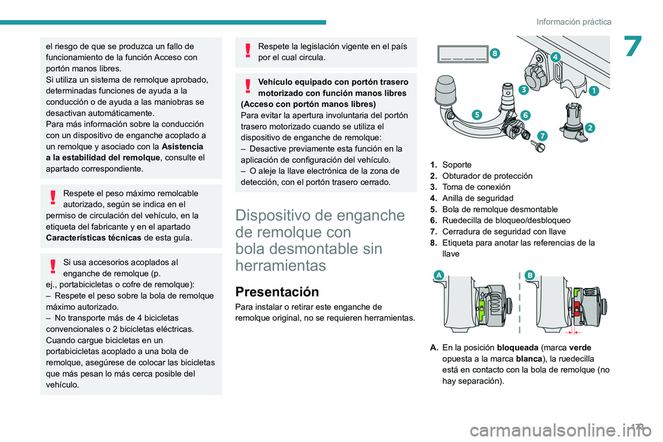 PEUGEOT 308 2023 Manual del propietario (in Spanish) 173
Información práctica
7el riesgo de que se produzca un fallo de
funcionamiento de la función Acceso con
portón manos libres.
Si utiliza un sistema de remolque aprobado,
determinadas funcion PEUGEOT 308 2023 Manual del propietario (in Spanish) 173
Información práctica
7el riesgo de que se produzca un fallo de
funcionamiento de la función Acceso con
portón manos libres.
Si utiliza un sistema de remolque aprobado,
determinadas funcion