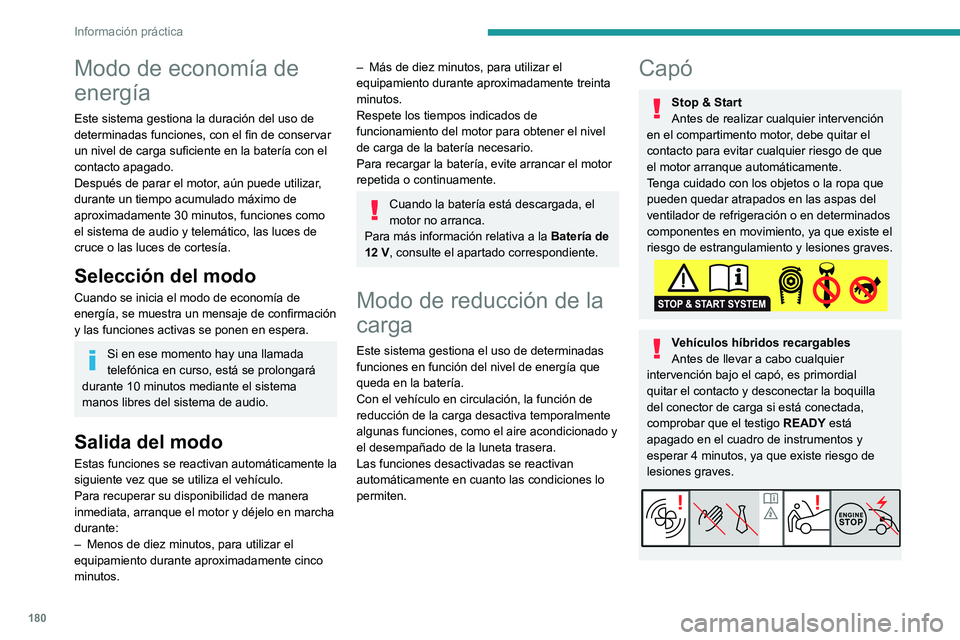 PEUGEOT 308 2023 Manual del propietario (in Spanish) 180
Información práctica
Modo de economía de
energía
Este sistema gestiona la duración del uso de
determinadas funciones, con el fin de conservar
un nivel de carga suficiente en la batería co PEUGEOT 308 2023 Manual del propietario (in Spanish) 180
Información práctica
Modo de economía de
energía
Este sistema gestiona la duración del uso de
determinadas funciones, con el fin de conservar
un nivel de carga suficiente en la batería co