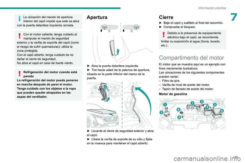 PEUGEOT 308 2023 Manual del propietario (in Spanish) 181
Información práctica
7La ubicación del mando de apertura
interior del capó impide que este se abra
con la puerta delantera izquierda cerrada.
Con el motor caliente, tenga cuidado al
manipul PEUGEOT 308 2023 Manual del propietario (in Spanish) 181
Información práctica
7La ubicación del mando de apertura
interior del capó impide que este se abra
con la puerta delantera izquierda cerrada.
Con el motor caliente, tenga cuidado al
manipul